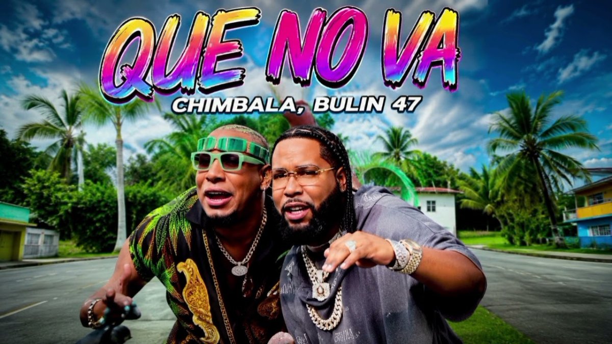 Chimbala y Bulin 47 la pegan en YouTube con su nuevo hit “Que No Va”